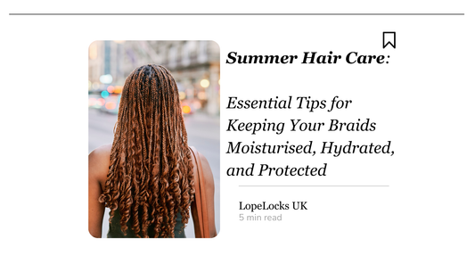 Summer Hair Care: Essential Tips for Keeping Your Braids Moisturized, Hydrated, and Protected